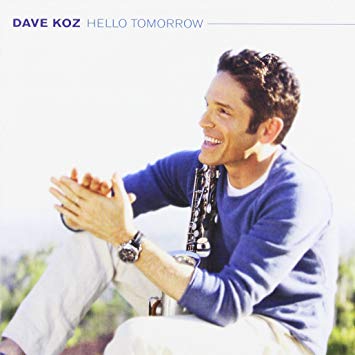 Dave Koz - Hello Tomorrow